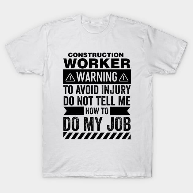 Construction Worker Warning T-Shirt by Stay Weird